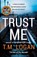 Trust Me, T.M. Logan - Paperback - 9781838772949