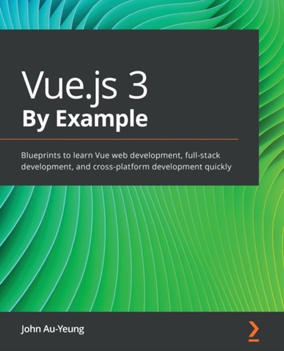 Vue.js 3 By Example, John Au-Yeung - Paperback - 9781838826345
