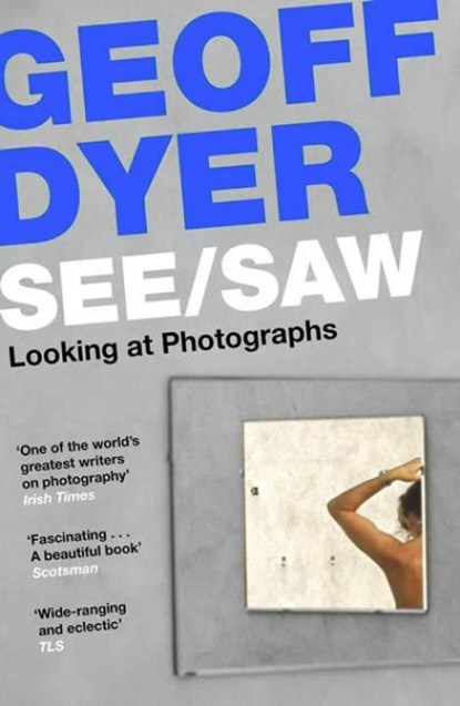 See/Saw, Geoff Dyer - Paperback - 9781838852115