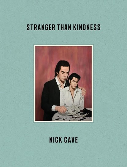 Stranger Than Kindness, Nick Cave - Gebonden Gebonden - 9781838852245