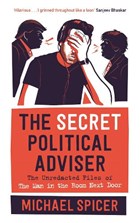 The secret political adviser | Michael Spicer | 