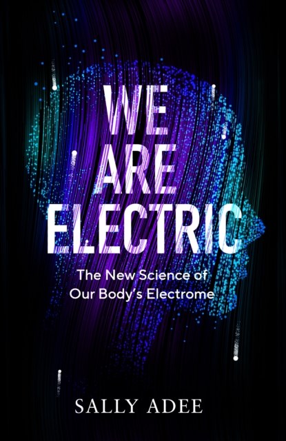 We Are Electric, Sally Adee - Paperback - 9781838853341