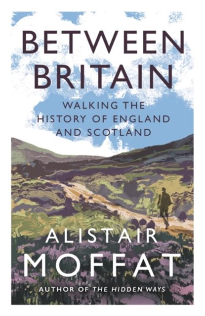 Between Britain, Alistair Moffat - Paperback - 9781838854416