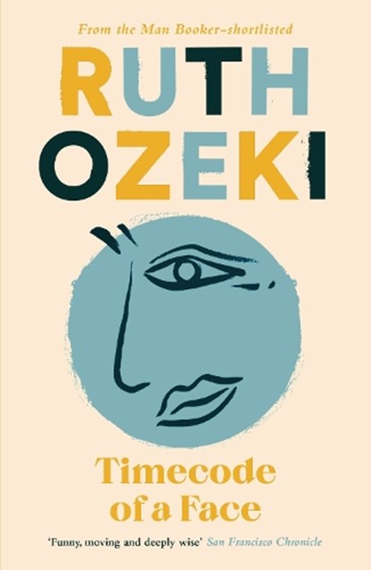 Timecode of a Face, Ruth Ozeki - Paperback - 9781838855901