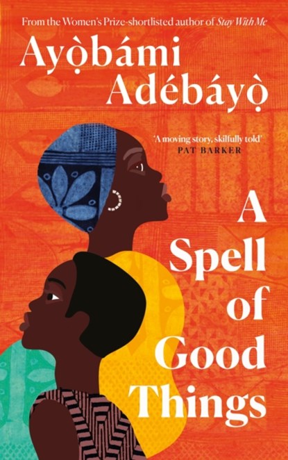 A Spell of Good Things, Ayobami Adebayo - Paperback - 9781838856052