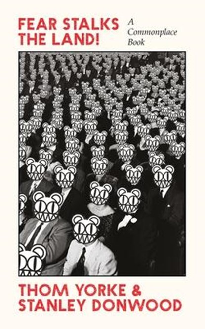 Fear Stalks the Land!, Thom Yorke ; Stanley Donwood - Paperback - 9781838857363