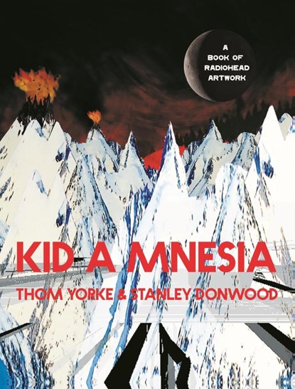 Kid A Mnesia, Thom Yorke ; Stanley Donwood - Gebonden Gebonden - 9781838857370