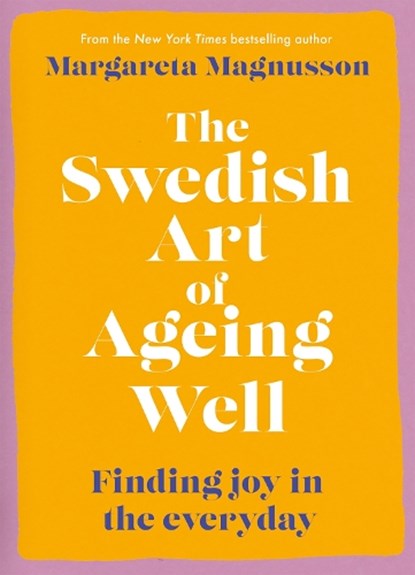 The Swedish Art of Ageing Well, Margareta Magnusson - Paperback - 9781838859527