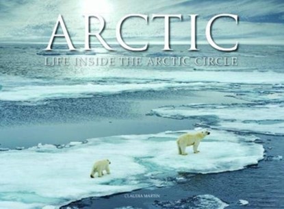 Arctic, Claudia Martin - Gebonden Gebonden - 9781838860479