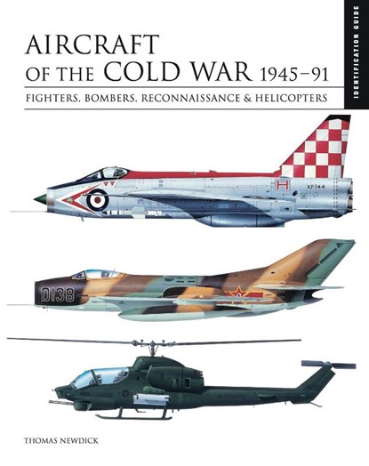 Aircraft of the Cold War 1945–1991, Thomas Newdick - Gebonden - 9781838861148