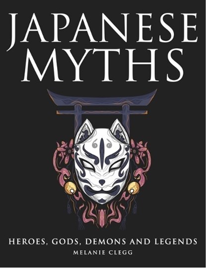 Japanese Myths, Melanie Clegg - Gebonden - 9781838863180