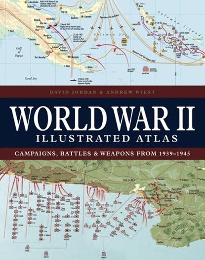 World War II Illustrated Atlas, David Jordan ; Professor Andrew (University Distinguished Professor of History Wiest - Gebonden - 9781838863531