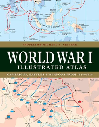 World War I Illustrated Atlas, Professor Michael S Neiberg - Gebonden - 9781838863548