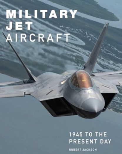 Military Jet Aircraft, Robert Jackson - Gebonden - 9781838863647