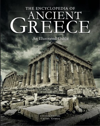 The Encyclopedia of Ancient Greece, Carlos Gomez - Paperback - 9781838864132