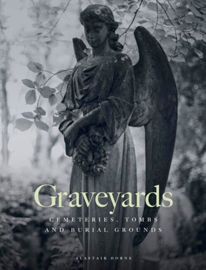 Graveyards, Alastair Horne - Gebonden - 9781838864606