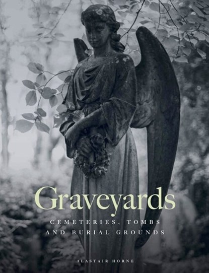 Graveyards, Alastair Horne - Gebonden - 9781838864606