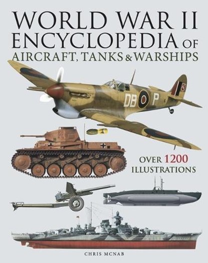 World War II Encyclopedia of Aircraft, Tanks & Warships, Chris McNab - Gebonden - 9781838864972