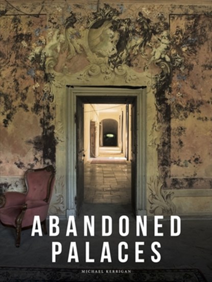 Abandoned Palaces, Michael Kerrigan - Gebonden - 9781838865221
