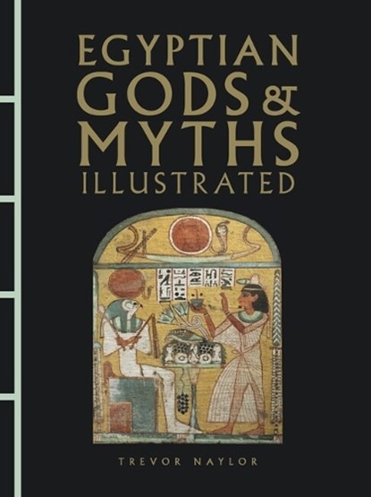 Egyptian Gods & Myths Illustrated, Trevor Naylor - Gebonden - 9781838865900
