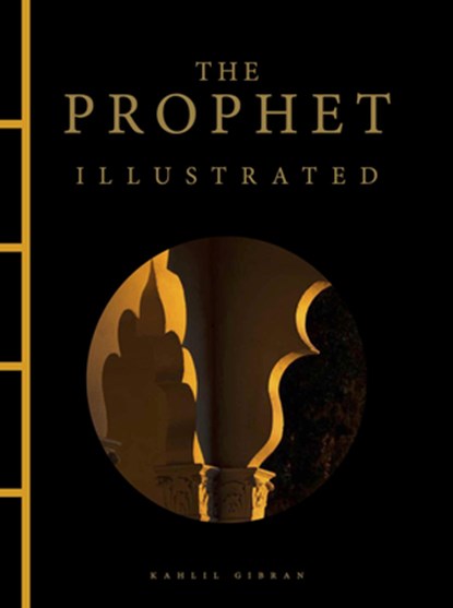 The Prophet Illustrated, Kahlil Gibran - Gebonden - 9781838866563