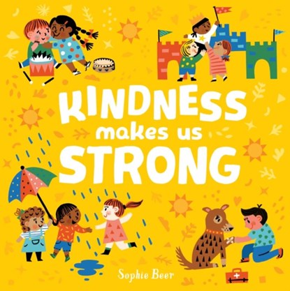 Kindness Makes Us Strong, Sophie Beer - Gebonden - 9781838910662