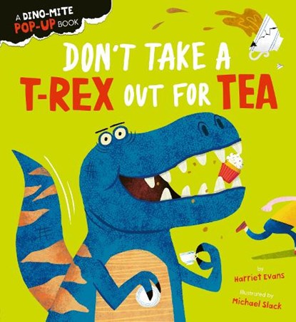 Don't Take a T-Rex Out For Tea, Harriet Evans - Gebonden - 9781838915285