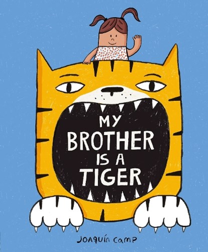 My Brother Is a Tiger, Joaquin Camp - Gebonden - 9781838915391