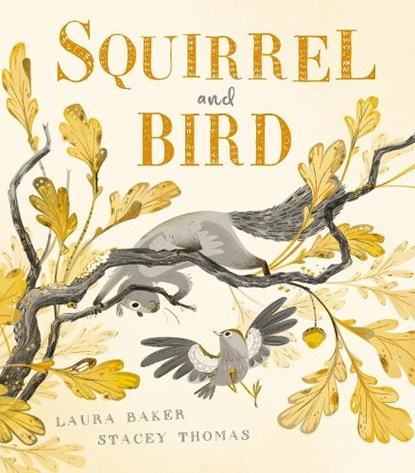 Squirrel and Bird, Laura Baker - Gebonden - 9781838917203