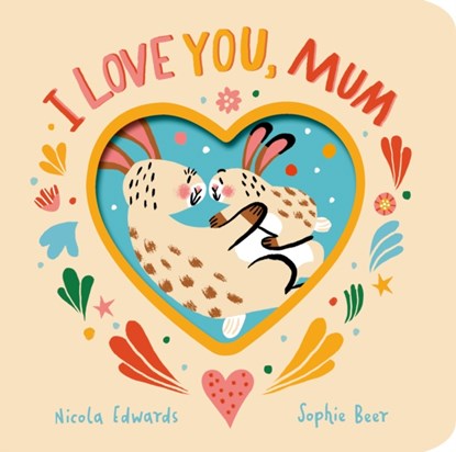 I Love You, Mum, Nicola Edwards - Gebonden - 9781838917494