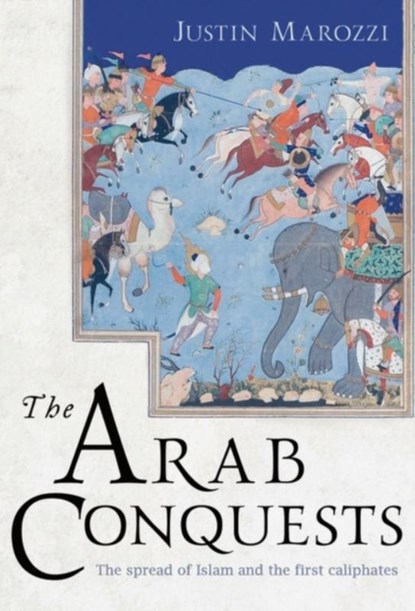 The Arab Conquests, Justin Marozzi - Gebonden - 9781838933401