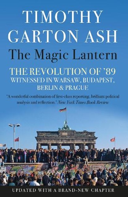 The Magic Lantern, Timothy Garton Ash - Paperback - 9781838950705