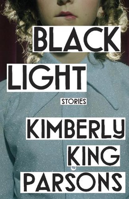 Black Light, Kimberly King Parsons - Paperback - 9781838951290