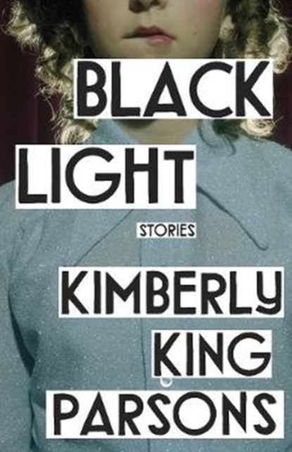 Black Light, Kimberly King Parsons - Paperback - 9781838951290