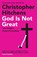 God Is Not Great, Christopher Hitchens - Paperback - 9781838952273