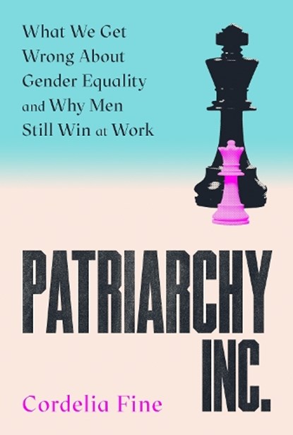 Patriarchy Inc., Cordelia Fine - Paperback - 9781838953355