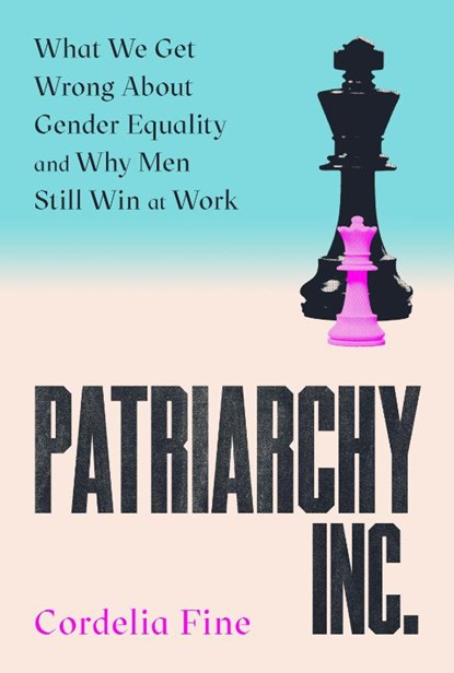 Patriarchy Inc., Cordelia Fine - Paperback - 9781838953355
