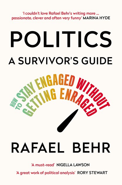 Politics: A Survivor’s Guide, Rafael Behr - Paperback - 9781838955069