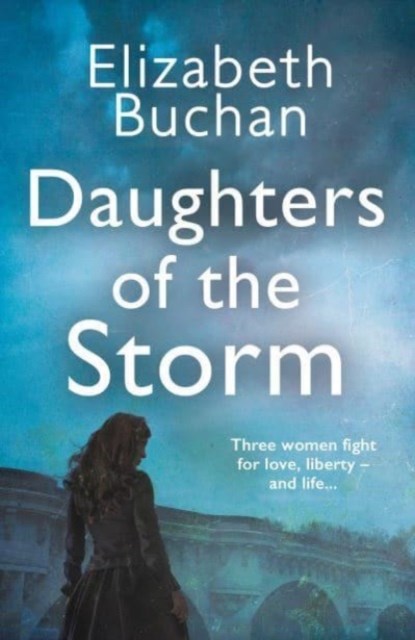 Daughters of the Storm, Elizabeth Buchan - Paperback - 9781838955359