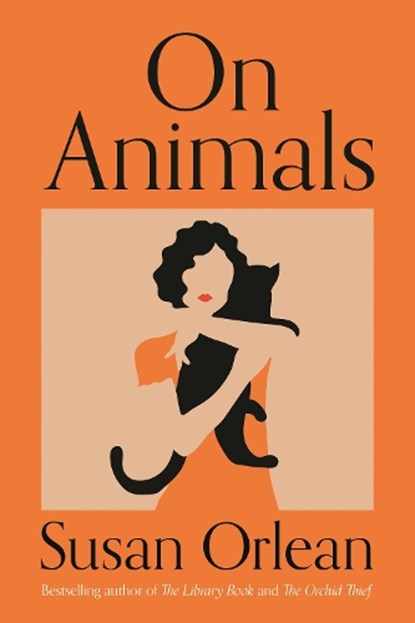 On Animals, Susan Orlean - Gebonden - 9781838955458