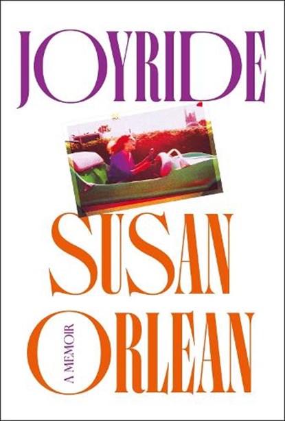 Joyride, Susan Orlean - Gebonden - 9781838955496