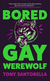 Bored Gay Werewolf, SANTORELLA,  Tony -  - 9781838957223