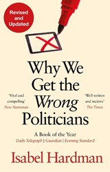 Why We Get the Wrong Politicians - Isabel (Author) Hardman - 9781838958473