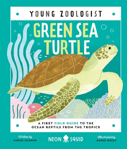 Green Sea Turtle (Young Zoologist), Neon Squid ; Carlee Jackson - Gebonden - 9781838992897