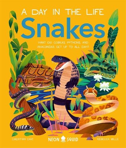 Snakes (A Day in the Life), Christian Cave ; Neon Squid - Gebonden - 9781838993269