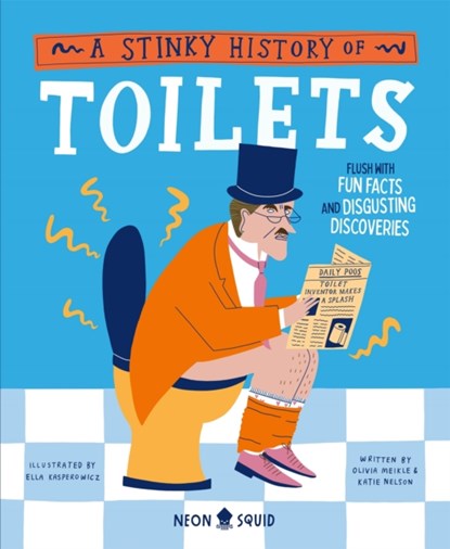 A Stinky History of Toilets, Olivia Meikle ; Katie Nelson ; Neon Squid - Gebonden - 9781838993351