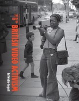 The Story of British Video Activism - Ed (Independent scholar and filmmaker Webb-Ingall - 9781839022234