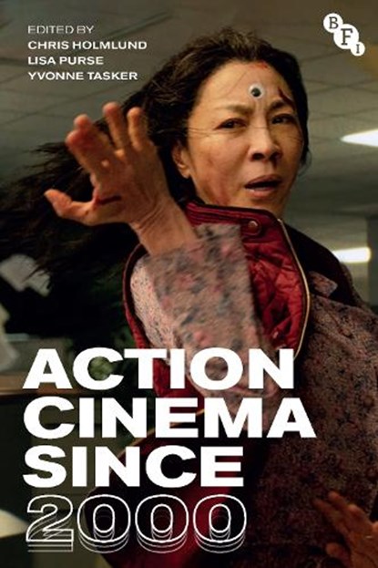 Action Cinema Since 2000, Professor Emerita Chris (University of Tennessee Holmlund ; Professor Lisa (University of Reading Purse ; Yvonne (University of Leeds Tasker - Paperback - 9781839022777