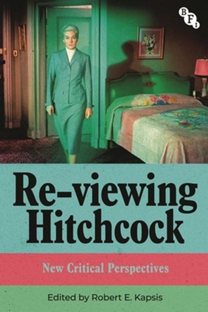 Re-viewing Hitchcock, Robert E. Kapsis - Paperback - 9781839026195