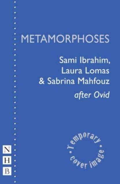 Metamorphoses, Sami Ibrahim ; Laura Lomas ; Sabrina Mahfouz - Paperback - 9781839040108